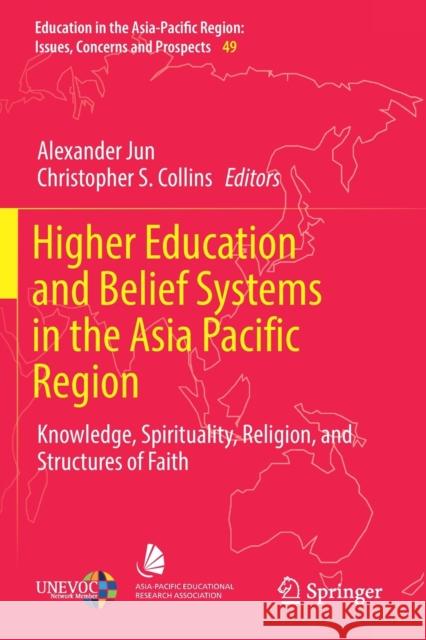Higher Education and Belief Systems in the Asia Pacific Region: Knowledge, Spirituality, Religion, and Structures of Faith Jun, Alexander 9789811365348 Springer - książka