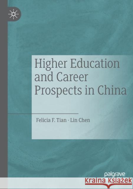 Higher Education and Career Prospects in China Felicia F. Tian Lin Chen 9789811515125 Palgrave MacMillan - książka