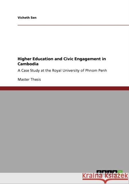 Higher Education and Civic Engagement in Cambodia: A Case Study at the Royal University of Phnom Penh Sen, Vicheth 9783640603978 GRIN Verlag oHG - książka