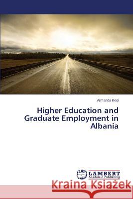 Higher Education and Graduate Employment in Albania Keqi Armanda 9783659648311 LAP Lambert Academic Publishing - książka