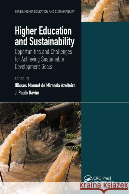 Higher Education and Sustainability: Opportunities and Challenges for Achieving Sustainable Development Goals Ulisses Manuel de Miranda Azeiteiro J. Paulo Davim 9780367776701 CRC Press - książka