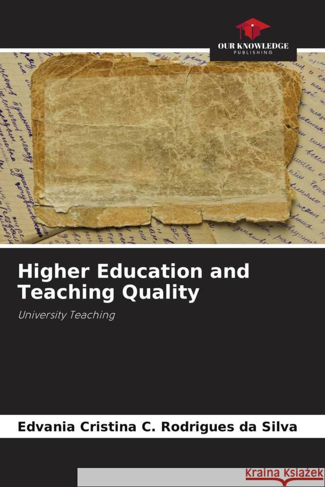 Higher Education and Teaching Quality Cristina C. Rodrigues da Silva, Edvania 9786208325541 Our Knowledge Publishing - książka