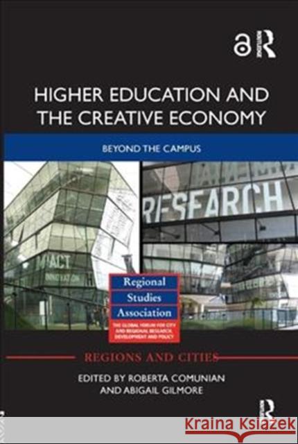 Higher Education and the Creative Economy: Beyond the Campus Roberta Comunian (King's College London, Abigail Gilmore (University of Mancheste  9781138329287 Routledge - książka