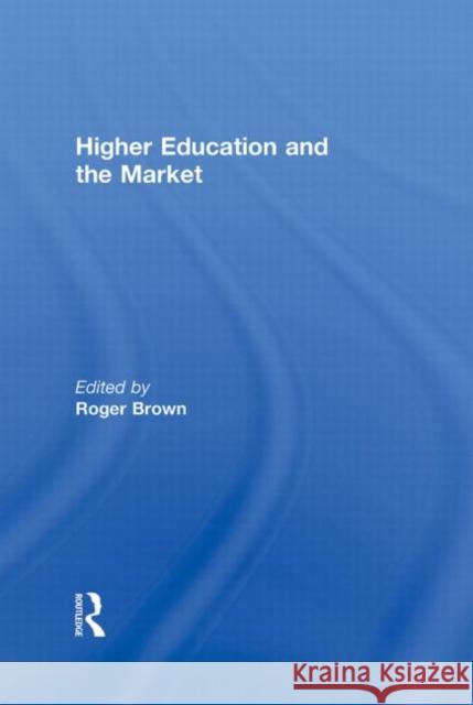 Higher Education and the Market Roger Brown   9780415991681 Taylor & Francis - książka