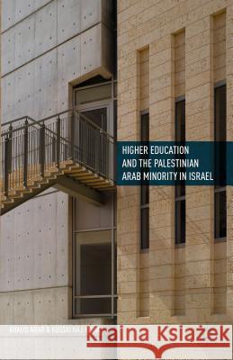 Higher Education and the Palestinian Arab Minority in Israel Khalid Arar Kussai Haj-Yehia 9781137533418 Palgrave MacMillan - książka