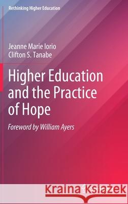 Higher Education and the Practice of Hope Jeanne Marie Iorio Clifton S. Tanabe 9789811386442 Springer - książka