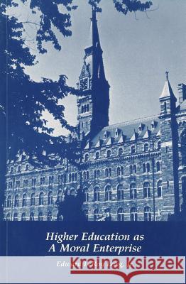 Higher Education as a Moral Enterprise Edward L. Long 9780878405312 Georgetown University Press - książka