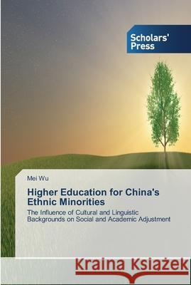 Higher Education for China's Ethnic Minorities Wu, Mei 9783639519150 Scholar's Press - książka