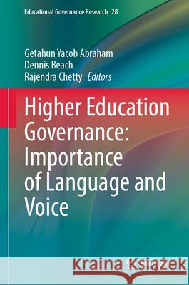 Higher Education Governance: Importance of Language and Voice Getahun Yacob Abraham Dennis Beach Rajendra Chetty 9783032152787 Springer - książka