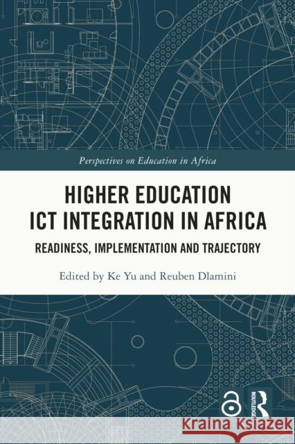 Higher Education ICT Integration in Africa: Readiness, Implementation and Trajectory Ke Yu Reuben Dlamini 9781032496610 Routledge - książka