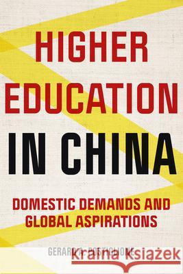 Higher Education in China: Domestic Demands and Global Aspirations Gerard A. Postiglione 9781421454511 Johns Hopkins University Press - książka