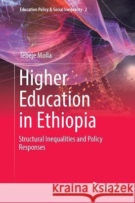 Higher Education in Ethiopia: Structural Inequalities and Policy Responses Molla, Tebeje 9789811356841 Springer - książka