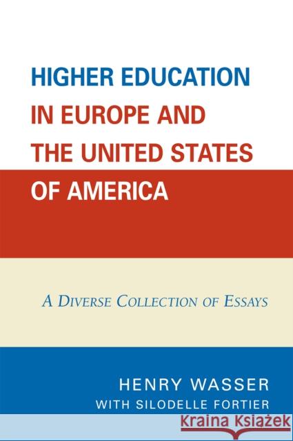 Higher Education in Europe and the United States of America: A Diverse Collection of Essays Wasser, Henry 9780761837794 University Press of America - książka