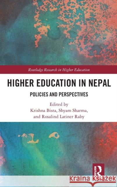Higher Education in Nepal: Policies and Perspectives Krishna Bista Shyam Sharma Rosalind Latiner Raby 9780815352532 Routledge - książka