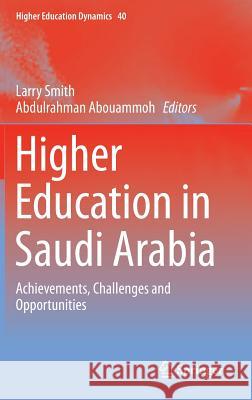 Higher Education in Saudi Arabia: Achievements, Challenges and Opportunities Larry Smith, Abdulrahman Abouammoh 9789400763203 Springer - książka