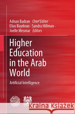 Higher Education in the Arab World: Artificial Intelligence Adnan Badran Elias Baydoun Sandra Hillman 9783031990670 Springer - książka