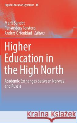 Higher Education in the High North: Academic Exchanges Between Norway and Russia Sundet, Marit 9783319568317 Springer - książka