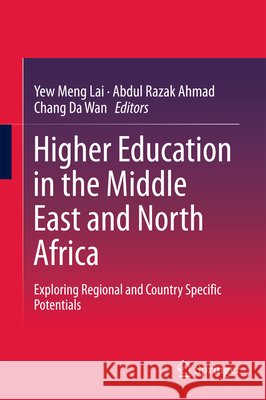 Higher Education in the Middle East and North Africa: Exploring Regional and Country Specific Potentials Lai, Yew Meng 9789811010545 Springer - książka