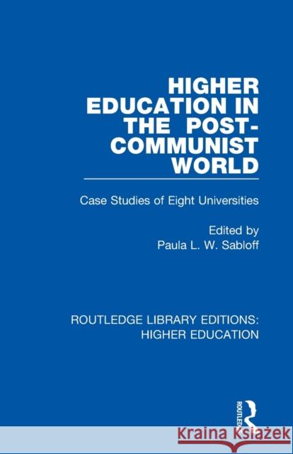 Higher Education in the Post-Communist World: Case Studies of Eight Universities Paula L. W. Sabloff 9781138341531 Routledge - książka