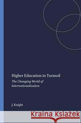 Higher Education in Turmoil : The Changing World of Internationalization Jane Knight 9789087905200 Sense Publishers - książka