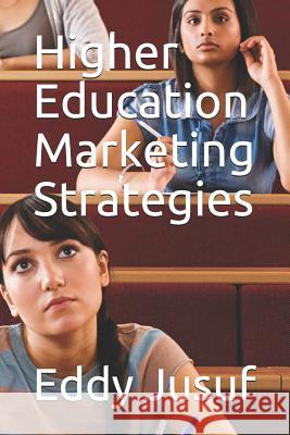 Higher Education Marketing Strategies Jonathan Sarwono Eddy Jusuf 9781723884276 Independently Published - książka