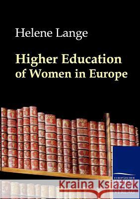 Higher Education of Women in Europe Lange, Helene   9783867414340 Europäischer Hochschulverlag - książka