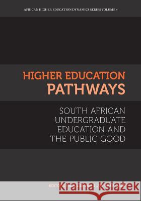 Higher Education Pathways: South African Undergraduate Education and the Public Good Paul Ashwin Jennifer M. Case 9781928331902 African Minds - książka