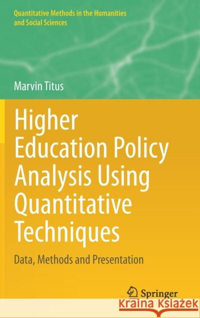 Higher Education Policy Analysis Using Quantitative Techniques: Data, Methods and Presentation Marvin Titus 9783030608309 Springer - książka