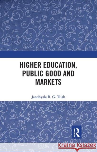 Higher Education, Public Good and Markets Jandhyala B. G. Tilak 9780367345464 Routledge Chapman & Hall - książka