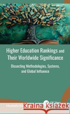 Higher Education Rankings and Their Worldwide Significance: Dissecting Methodologies, Systems, and Global Influence Mustafa Kayyali 9781779640062 Apple Academic Press - książka