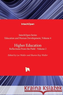 Higher Education - Reflections From the Field - Volume 2 Katherine K. M. Stavropoulos Lee Waller Sharon Waller 9780850142372 Intechopen - książka