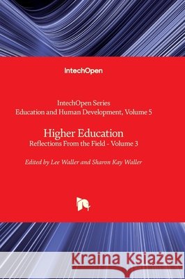 Higher Education - Reflections From the Field - Volume 3 Katherine K. M. Stavropoulos Lee Waller Sharon Waller 9780850142402 Intechopen - książka