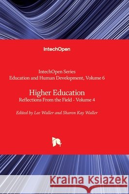 Higher Education - Reflections From the Field - Volume 4 Katherine K. M. Stavropoulos Lee Waller Sharon Waller 9780850142433 Intechopen - książka