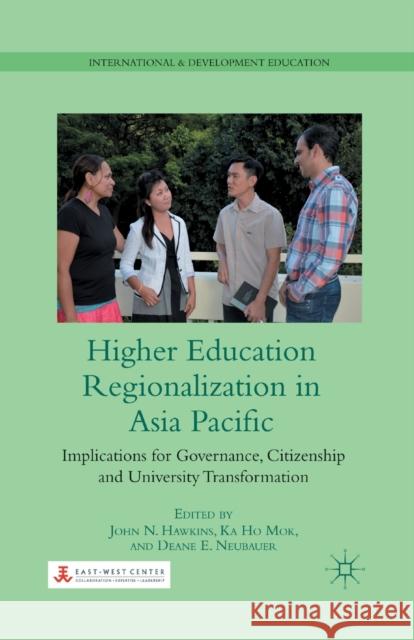 Higher Education Regionalization in Asia Pacific: Implications for Governance, Citizenship and University Transformation John N. Hawkins Ka Ho Mok Deane E. Neubauer 9781349434015 Palgrave MacMillan - książka