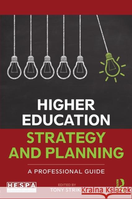 Higher Education Strategy and Planning: A Professional Guide Tony Strike 9781138635265 Routledge - książka