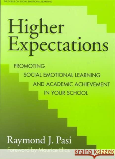 Higher Expectations: Promoting Social Emotional Learning and Academic Achievement in Your School Pasi, Raymond J. 9780807740910 Teachers College Press - książka