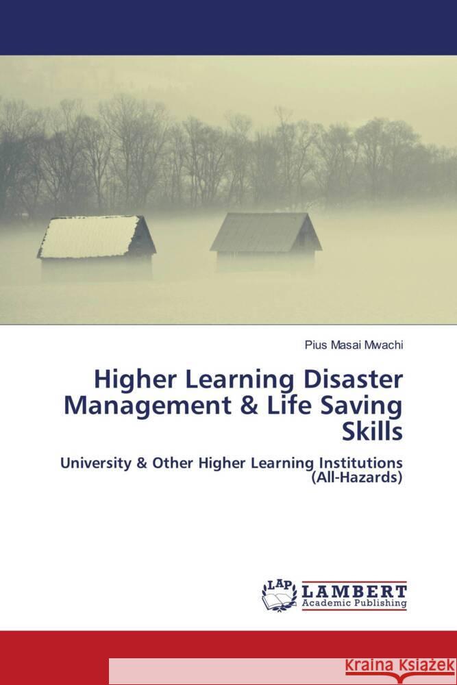 Higher Learning Disaster Management & Life Saving Skills Mwachi, Pius Masai 9786202921633 LAP Lambert Academic Publishing - książka