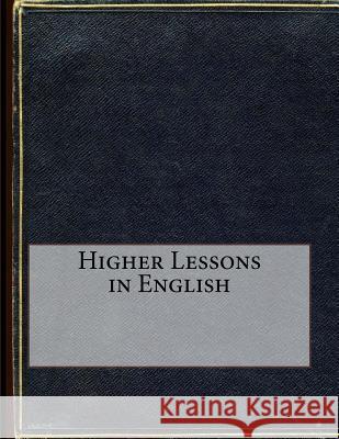 Higher Lessons in English Alonzo Reed 9781530181674 Createspace Independent Publishing Platform - książka