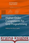 Higher-Order Components for Grid Programming: Making Grids More Usable Dünnweber, Jan 9783642008405 Springer