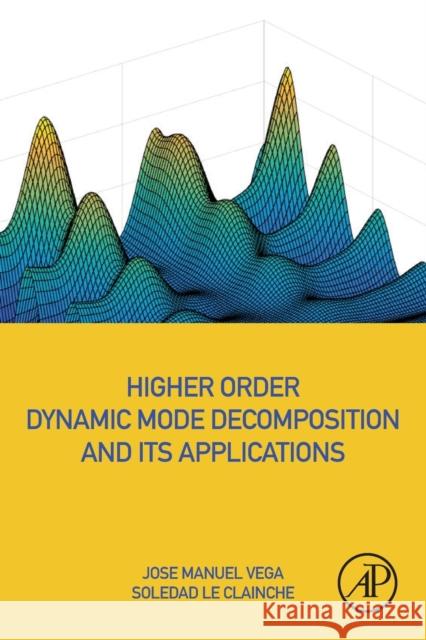 Higher Order Dynamic Mode Decomposition and Its Applications Jose Manuel Vega Soledad L 9780128197431 Academic Press - książka