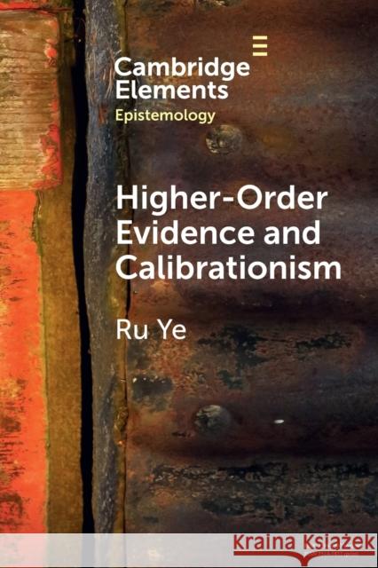 Higher-Order Evidence and Calibrationism Ru Ye 9781009124195 Cambridge University Press - książka