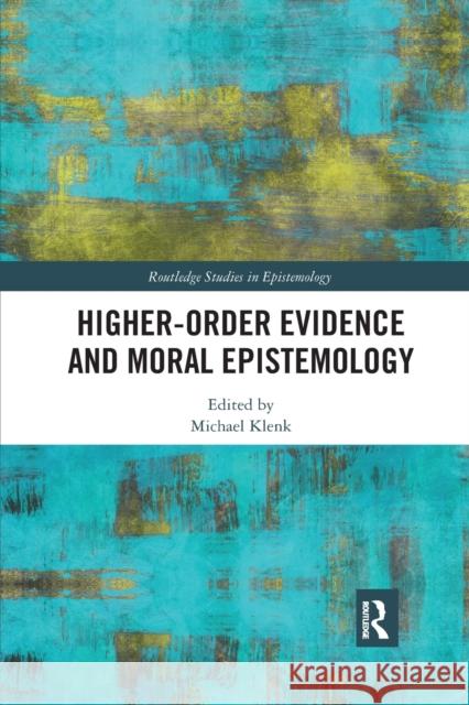 Higher-Order Evidence and Moral Epistemology Michael Klenk 9781032175812 Routledge - książka