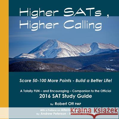 Higher SATs, Higher Calling: A Totally Fun Companion to the Official 2016 SAT Study Guide Ott Pmp, Robert 9781517793449 Createspace Independent Publishing Platform - książka