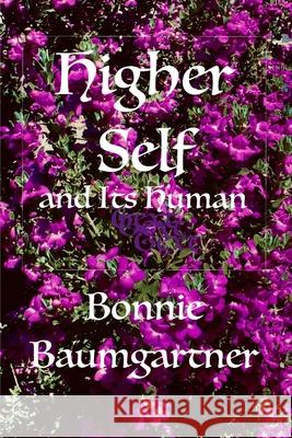 HIGHER SELF and Its Human Bonnie Baumgartner 9798477629008 Independently Published - książka