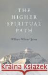 Higher Spiritual Path, The William Quinn 9781803412597 John Hunt Publishing