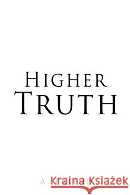 Higher Truth A Friend 9781662846038 Xulon Press - książka