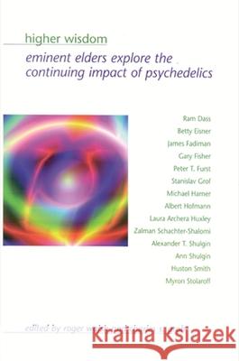 Higher Wisdom: Eminent Elders Explore the Continuing Impact of Psychedelics Roger N. Walsh Charles S. Grob 9780791465189 State University of New York Press - książka