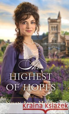 Highest of Hopes Susan Anne Mason 9780764233173 Bethany House Publishers - książka