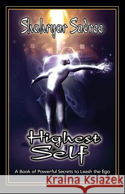 Highest Self: A Book of Powerful Secrets to Leash the Ego Shahryar Sadree 9781540598813 Createspace Independent Publishing Platform - książka