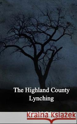 Highland County Lynching Harold Crist 9781533384539 Createspace Independent Publishing Platform - książka